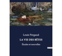 LA VIE DES BÊTES: Études et nouvelles