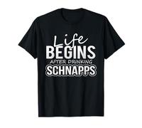 La Vie des buveurs de Schnapps Commence après Avoir bu du schnaps T-Shirt