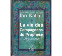 LA VIE DES COMPAGNONS DU PROPHÈTE - IBN KATHÎR (GRAND FORMAT)