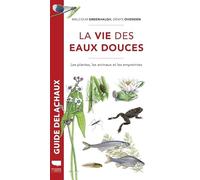 La Vie des eaux douces: Les Plantes, les animaux, les empreintes