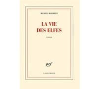 Muriel Barbery – La vie des elfes – Roman – Broché – Gallimard