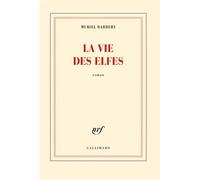 La vie des elfes - Muriel Barbery - Gallimard - broché - Roman