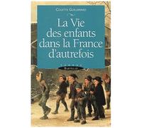 La Vie Des Enfants Dans La France D'autrefois