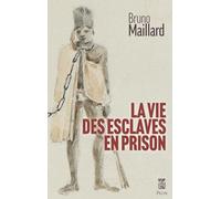 La vie des esclaves en prison