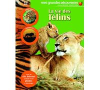 LA VIE DES FELINS - Mes Grandes Découvertes - 6/9 ans