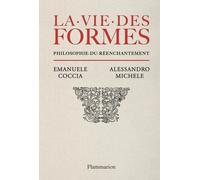 La Vie Des Formes - Philosophie Du Réenchantement