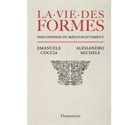La vie des formes Philosophie du réenchantement - Emanuele Coccia - Flammarion - broché - Essai