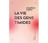 La vie des gens timides - Joséphine Legeay - Les Corps Conducteurs - broché - Essai