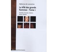 La Vie Des Grands Hommes - Tome 1, Homère, Socrate, Cicéron, Antar, Rustem