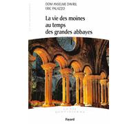 La vie des moines au temps des grandes abbayes La vie quotidienne - Eric Palazzo - Fayard - broché - Etude