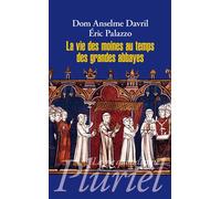 La vie des moines au temps des grandes abbayes Xème-XIIIème siècle - Eric Palazzo - Hachette Pluriel Reference - Poche - Etude