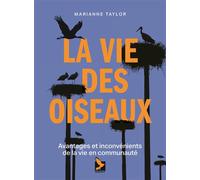 La vie des oiseaux Avantages et inconvénients de la vie en communauté - Marianne Taylor - Gerfaut Eds Du - relié - Beau livre