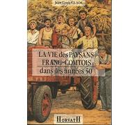 La Vie des paysans francs-comtois dans les années 50
