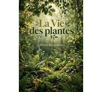 La Vie des plantes: Une exploration botanique du XIXe siècle par Henri Bocquillon, offrant un aperçu détaillé de l'organisation et de la physiologie des plantes