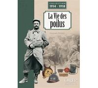 La vie des poilus La vie des poilus pendant la Grande Guerre - Christophe Thomas - Orep - broché - Essai