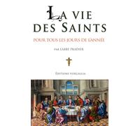La Vie Des Saints Pour Tous Les Jours De L'année