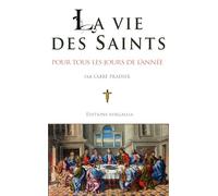 La Vie Des Saints Pour Tous Les Jours De L'année
