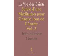 La Vie des Saints: Suivie d'une Méditation pour Chaque Jour de l'Année