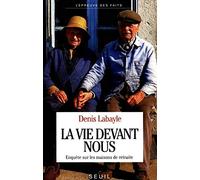 La Vie devant nous. Enquête sur les maisons de retraite