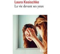 La vie devant ses yeux Laura Kasischke (Auteur), Anne Wicke (Traduction)