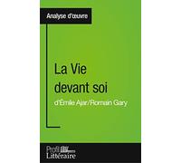 La Vie devant soi de Romain Gary (Analyse approfondie): Approfondissez votre lecture de cette œuvre avec notre profil littéraire (résumé, fiche de lecture et axes de lecture)