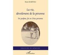 La vie, dévoilement de la personne Henri Bartoli (Auteur)
