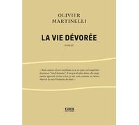 Olivier Martinelli – La Vie dévorée – Roman – Broché
