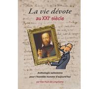 La vie dévote au 21° siècle Anthologie salésienne pour l'honnête homme d'aujourd'hui - Max Huot De Longchamp - Paroisse Et Famille Eds - broché - Essai
