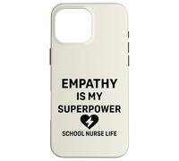 La vie d'infirmière scolaire - L'empathie est mon super pouvoir | Soutien aux étudiants Coque pour iPhone 16 Pro Max