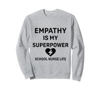 La vie d'infirmière scolaire - L'empathie est mon super pouvoir | Soutien aux étudiants Sweatshirt