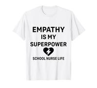 La vie d'infirmière scolaire - L'empathie est mon super pouvoir | Soutien aux étudiants T-Shirt