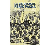La Vie d'Ismail Férik Pacha