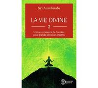 La vie divine: L'oeuvre majeure de l'un des plus grands penseurs indiens (2)