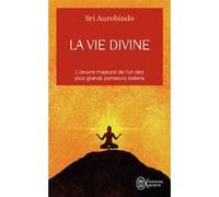 La vie divine: L'oeuvre majeure de l'un des plus grands penseurs indiens (1)