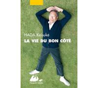 La Vie du bon côté - Keisuke Hada - Philippe Picquier - Poche - Roman