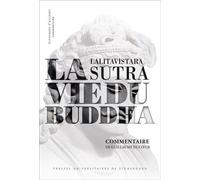 La vie du buddha. lalitavistara s?tra : commentaire Lalitavistara sutra ou sutra du développement - DUCOEUR G. - Presses Universitaires Strasbourg - broché - Essai