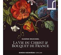 Simon Niemiński – Eugène Reuchsel : La Vie du Christ & Bouquet de France – NAXOS