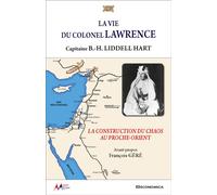 La vie du colonel Lawrence La construction du chaos au Proche-Orient - B.-H. Liddell hart - Economica - broché - Biographie