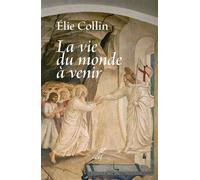 La vie du monde à venir - Élie Collin - Cerf - broché - Essai