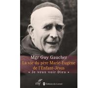 La vie du pere marie-eugene de l 'enfant-jesus ne Nouvelle édition - Guy Gaucher - Cerf - relié - Biographie