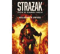 La vie du pompier en action continue - Waldemar Pruss (Buch auf Polnisch)