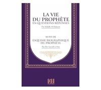 La Vie du Prophète en Questions Réponses Suivi de Esquisse Biographique du prophète - Hafidh Al-Hakami & Ibn Sayyidi N-Nâs - Édition At-Tawil