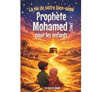 La vie du Prophete Mohamed (saw) pour les enfants - La Sunna du Prophete (saw) racontée aux enfants: Les événements et les étapes les plus importants ... Prophète Mohamed (saw) (livre islam enfant)