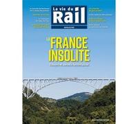 La Vie du Rail Magazine - La France insolite. Trésors et secrets ferroviaires: Trésors et secrets ferroviaires