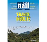 La Vie du Rail Magazine - La France insolite. Trésors et secrets ferroviaires: Trésors et secrets ferroviaires