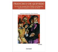 La vie du truand Don Pablos de Ségovie, vagabond exemplaire et modèle des filous - Francisco De Quevedo - Fayard - broché - Roman