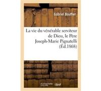 La vie du vénérable serviteur de Dieu, le Père Joseph-Marie Pignatelli, de la Compagnie de Jésus Gabriel Bouffier (Auteur)