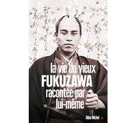 La Vie du vieux Fukuzawa racontée par lui-même