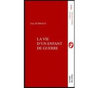 La vie d'un enfant de la guerre Guy Schmaus (Auteur)