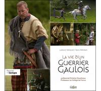 La Vie d'un guerrier gaulois - Ludovic Moignet - Calleva - broché - Document jeunesse